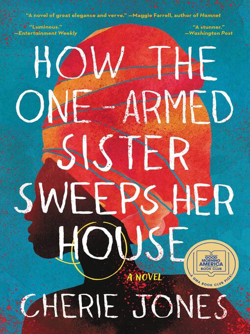 Title details for How the One-Armed Sister Sweeps Her House by Cherie Jones - Wait list